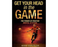 Get Your Head in the Game: The Power of Positive Mental Attitude – Gail E. Chassler