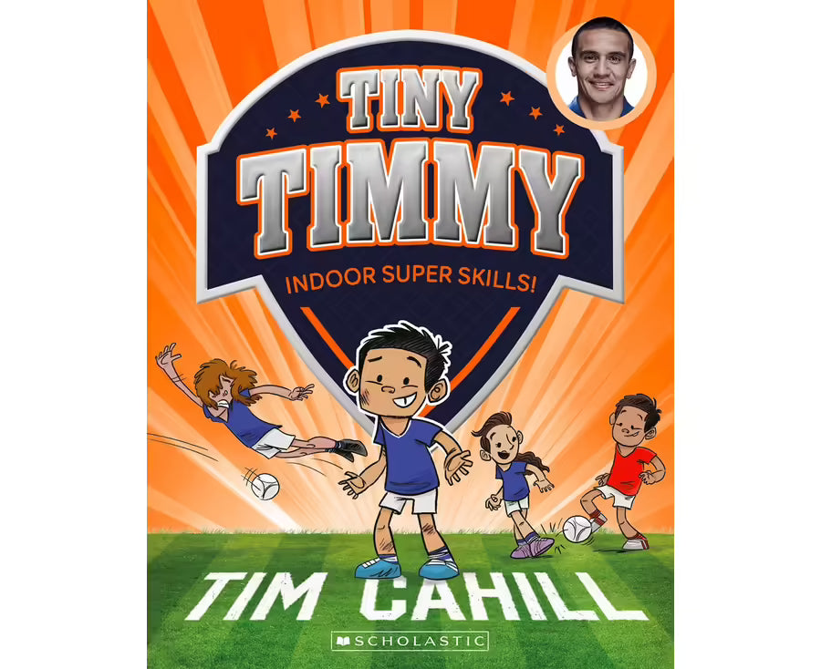 Tiny Timmy: Indoor Super Skills! (Tiny Timmy #15) – Tim Cahill