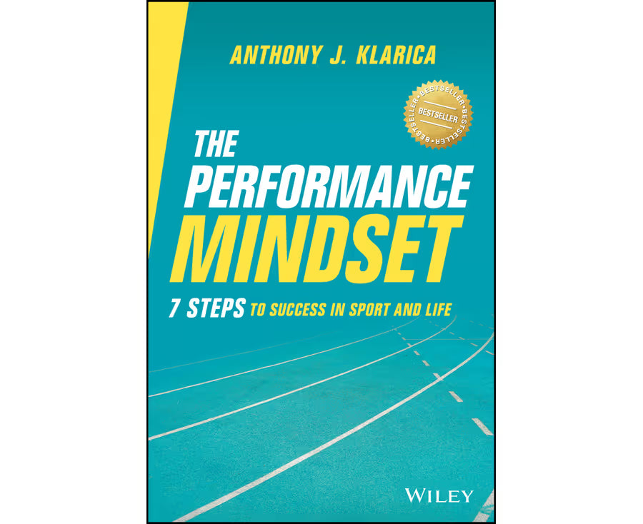 The Performance Mindset: 7 Steps to Success in Sport and Life – Anthony J. Klarica